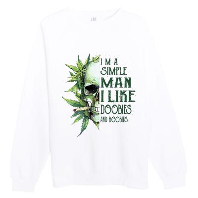 Skull I’M A Simple Man I Like Doobies And Boobies Premium Crewneck Sweatshirt