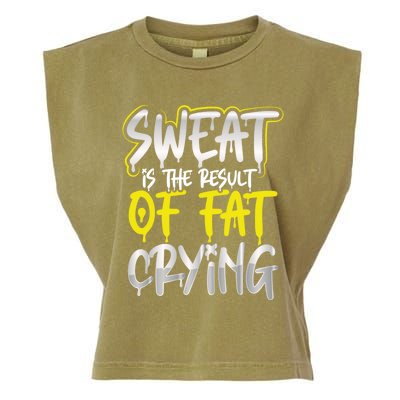 Sweat Is A Result Of Fat Crying Gift Workout Gym Design Gift Garment-Dyed Women's Muscle Tee