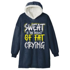 Sweat Is A Result Of Fat Crying Gift Workout Gym Design Gift Hooded Wearable Blanket