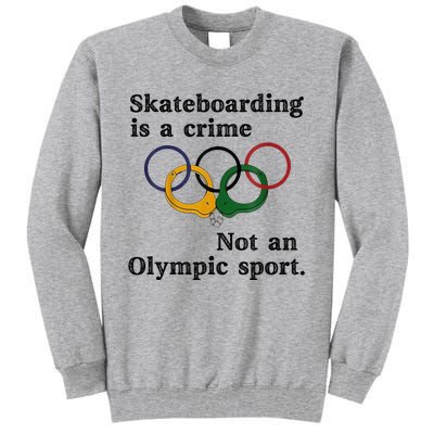 Skateboarding Is A Crime Not An Sport Tall Sweatshirt