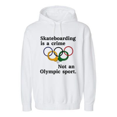 Skateboarding Is A Crime Not An Sport Garment-Dyed Fleece Hoodie