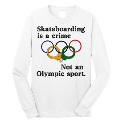 Skateboarding Is A Crime Not An Sport Long Sleeve Shirt