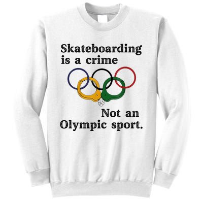 Skateboarding Is A Crime Not An Sport Sweatshirt