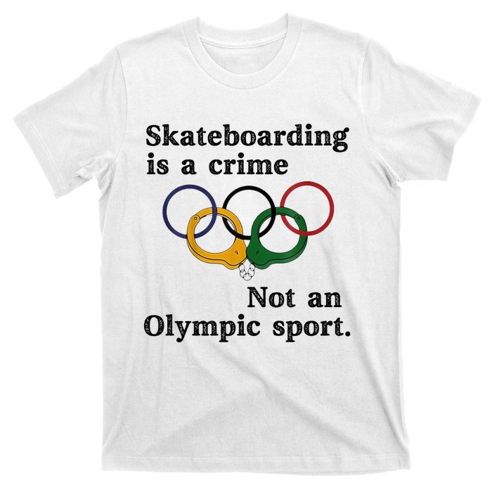 Skateboarding Is A Crime Not An Sport T-Shirt