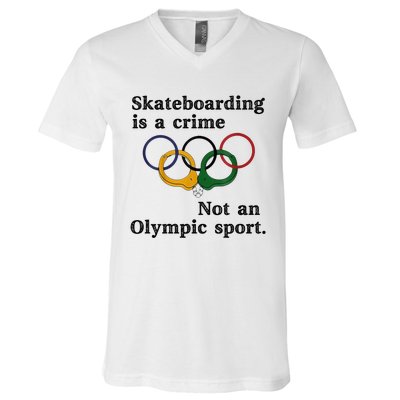 Skateboarding Is A Crime Not An Sport V-Neck T-Shirt