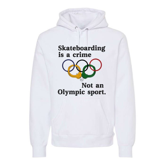 Skateboarding Is A Crime Not An Sport Premium Hoodie