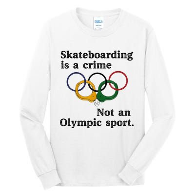 Skateboarding Is A Crime Not An Sport Tall Long Sleeve T-Shirt