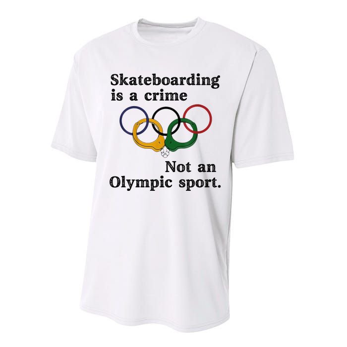 Skateboarding Is A Crime Not An Sport Performance Sprint T-Shirt