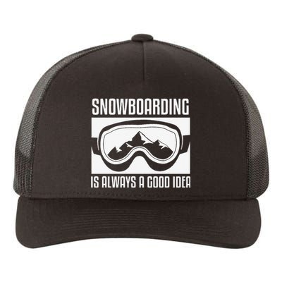 Snowboarding Is Always A good Idea Snowboarder Yupoong Adult 5-Panel Trucker Hat