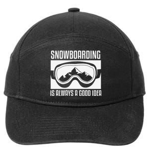 Snowboarding Is Always A good Idea Snowboarder 7-Panel Snapback Hat