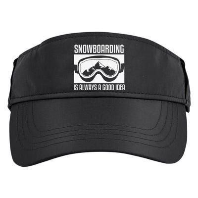 Snowboarding Is Always A good Idea Snowboarder Adult Drive Performance Visor