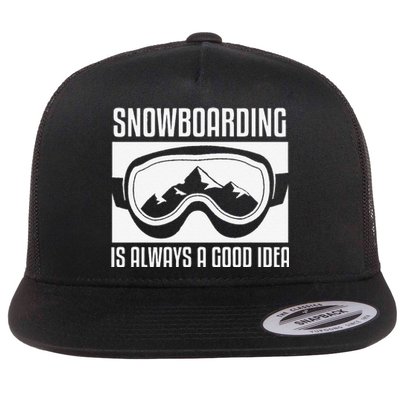 Snowboarding Is Always A good Idea Snowboarder Flat Bill Trucker Hat