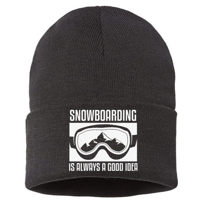 Snowboarding Is Always A good Idea Snowboarder Sustainable Knit Beanie