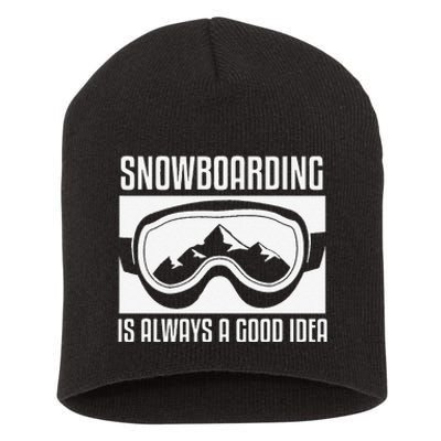 Snowboarding Is Always A good Idea Snowboarder Short Acrylic Beanie