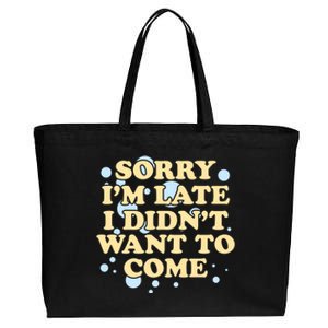 Sorry I Am Late I Did Not Want To Come Gift Cotton Canvas Jumbo Tote