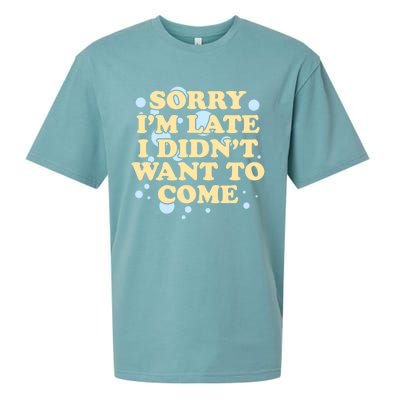 Sorry I Am Late I Did Not Want To Come Gift Sueded Cloud Jersey T-Shirt