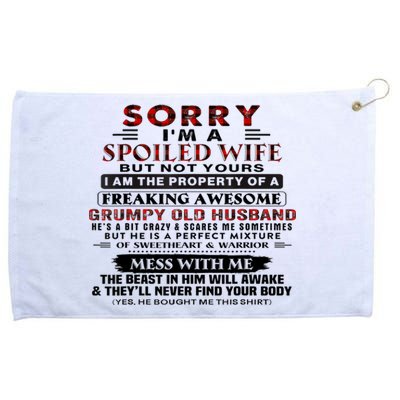 Sorry I'm A Spoiled Wife But Not Yours I Am The Property Grommeted Golf Towel