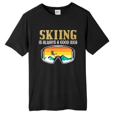 Skiing Is Always A Good Idea Ski Driving Funny Gift Tall Fusion ChromaSoft Performance T-Shirt