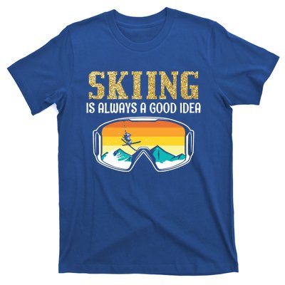 Skiing Is Always A Good Idea Ski Driving Funny Gift T-Shirt