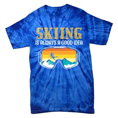 Skiing Is Always A Good Idea Ski Driving Funny Gift Tie-Dye T-Shirt