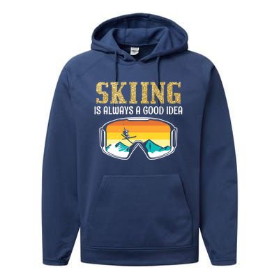 Skiing Is Always A Good Idea Ski Driving Funny Gift Performance Fleece Hoodie