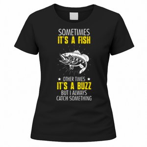 Sometimes ItS A Fish Funny Fishing Sarcastic Joke Saying Women's T-Shirt