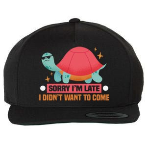 Sorry I Am Too Late I Want Not Come Tortoise Great Gift Wool Snapback Cap