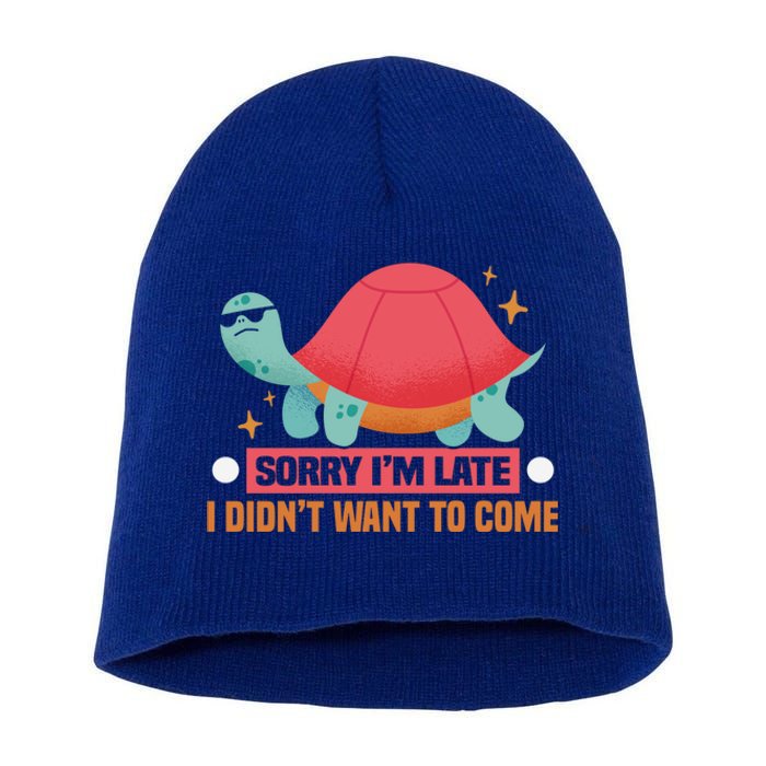 Sorry I Am Too Late I Want Not Come Tortoise Great Gift Short Acrylic Beanie