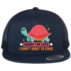 Sorry I Am Too Late I Want Not Come Tortoise Great Gift Flat Bill Trucker Hat