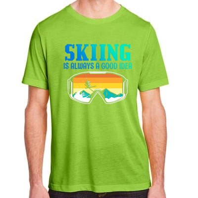 Skiing Is Always A Good Idea Ski Driving Gift Adult ChromaSoft Performance T-Shirt