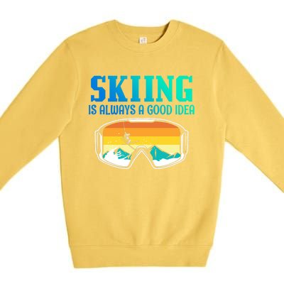 Skiing Is Always A Good Idea Ski Driving Gift Premium Crewneck Sweatshirt