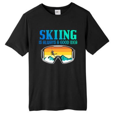 Skiing Is Always A Good Idea Ski Driving Gift Tall Fusion ChromaSoft Performance T-Shirt