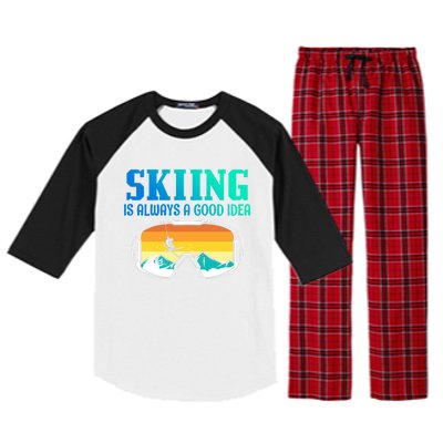 Skiing Is Always A Good Idea Ski Driving Gift Raglan Sleeve Pajama Set