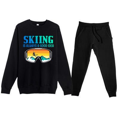 Skiing Is Always A Good Idea Ski Driving Gift Premium Crewneck Sweatsuit Set