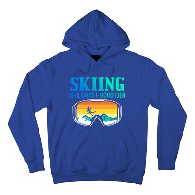 Skiing Is Always A Good Idea Ski Driving Gift Hoodie