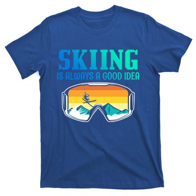 Skiing Is Always A Good Idea Ski Driving Gift T-Shirt