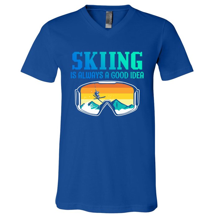 Skiing Is Always A Good Idea Ski Driving Gift V-Neck T-Shirt