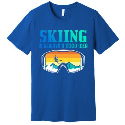 Skiing Is Always A Good Idea Ski Driving Gift Premium T-Shirt