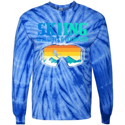 Skiing Is Always A Good Idea Ski Driving Gift Tie-Dye Long Sleeve Shirt