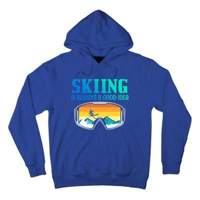 Skiing Is Always A Good Idea Ski Driving Gift Tall Hoodie