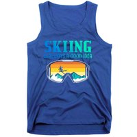 Skiing Is Always A Good Idea Ski Driving Gift Tank Top