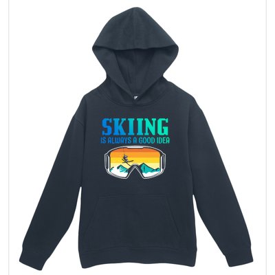 Skiing Is Always A Good Idea Ski Driving Gift Urban Pullover Hoodie