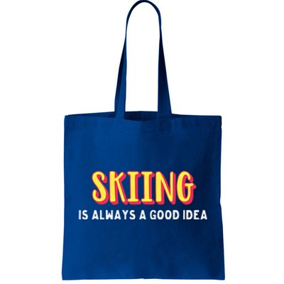 Skiing Is Always A Good Idea Cute Gift Tote Bag