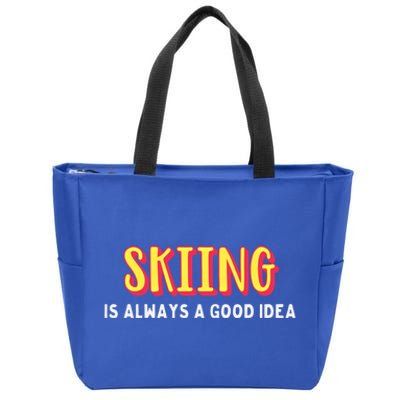 Skiing Is Always A Good Idea Cute Gift Zip Tote Bag