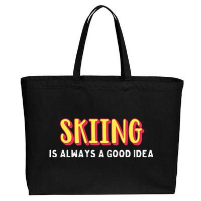 Skiing Is Always A Good Idea Cute Gift Cotton Canvas Jumbo Tote