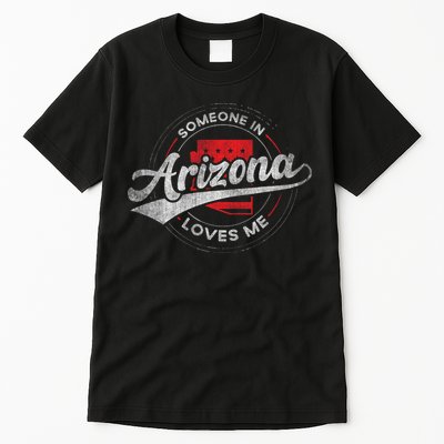 Someone In Arizona Loves Me Arizona Tall T-Shirt