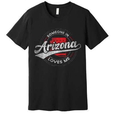 Someone In Arizona Loves Me Arizona Premium T-Shirt