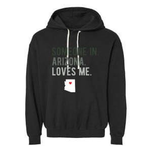 Someone In Arizona Loves Me Gift Az Home State Garment-Dyed Fleece Hoodie