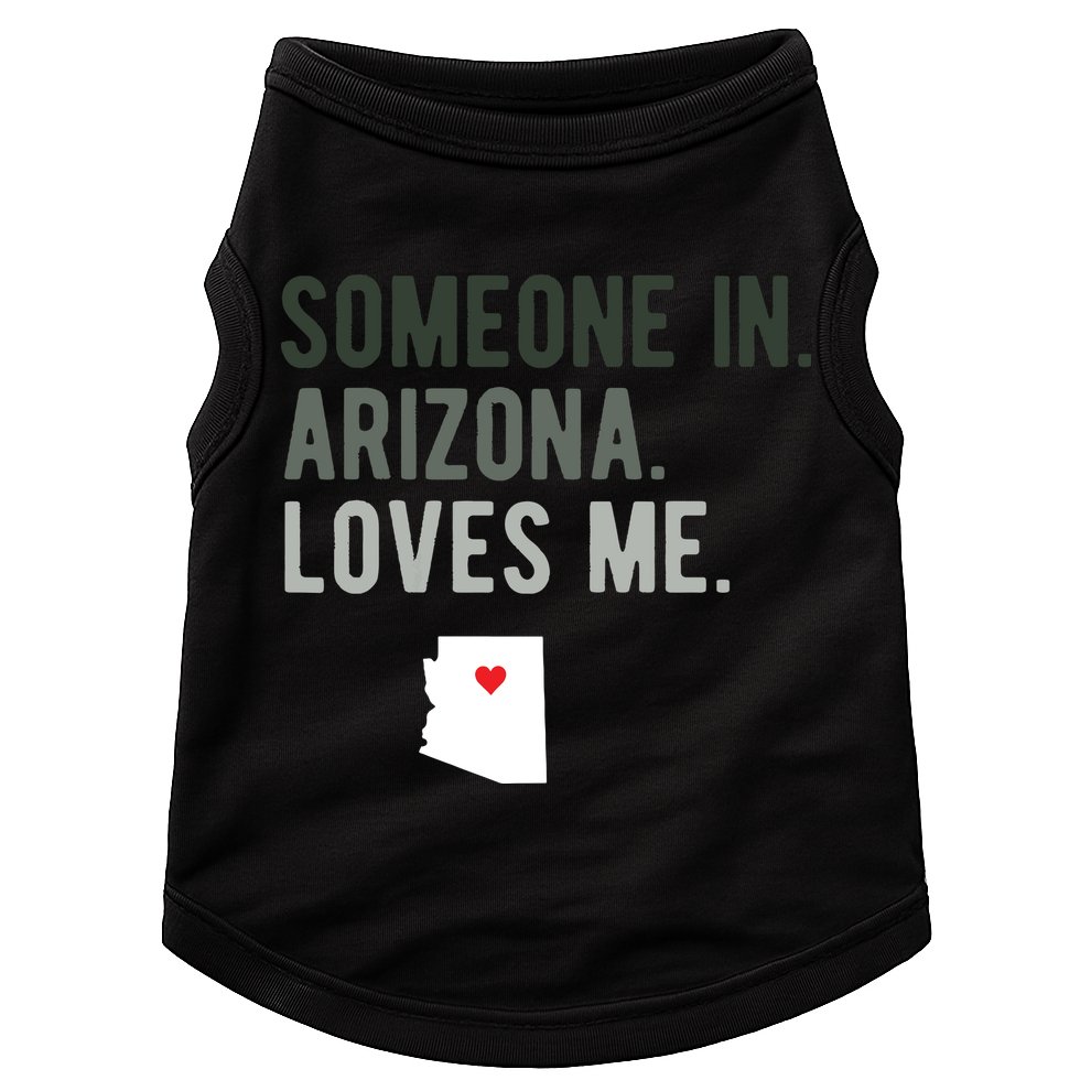 Someone In Arizona Loves Me Gift Az Home State Doggie Tank