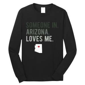 Someone In Arizona Loves Me Gift Az Home State Long Sleeve Shirt